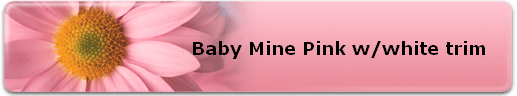 Baby Mine Pink w/white trim